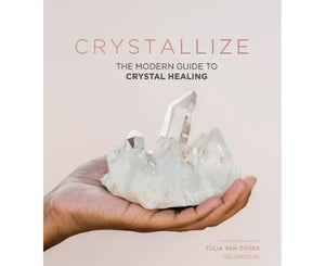 Crystallize - The Modern Guide To Crystal Healing