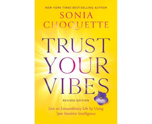 Trust Your Vibes (Revised Edition) - Live an Extraordinary Life by Using Your Intuitive Intelligence